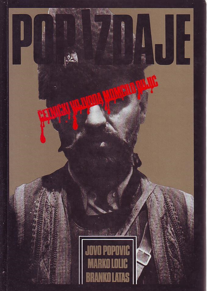 Jovo Popović, Marko Lolić, Branko Latas - Pop izdaje: četnički vojvoda Momčilo Đujić