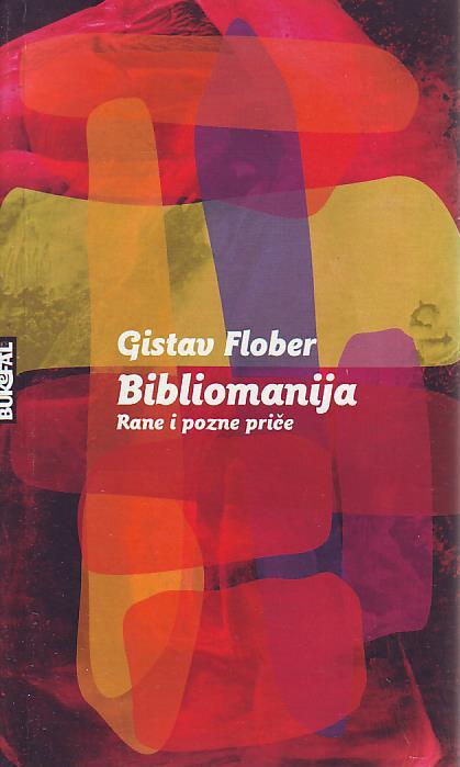 Gistav Flober - Bibliomanija: rane i pozne priče