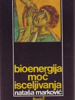 Nataša Marković - Bioenergija: moć isceljivanja