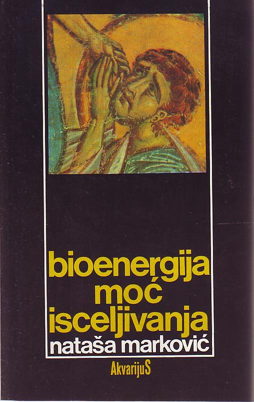 Nataša Marković - Bioenergija: moć isceljivanja