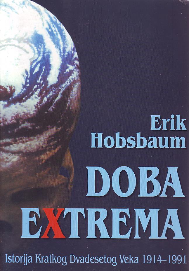 Erik Hobsbaum - Doba extrema: istorija kratkog dvadesetog veka 1914-1991