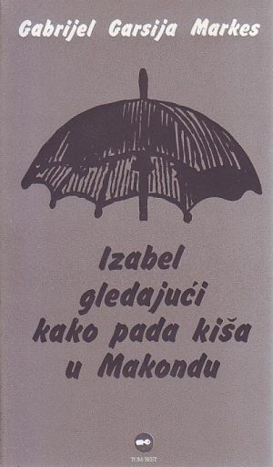 Gabrijel Garsija Markes - Izabel gledajući kako pada kiša u Makondu