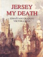 Kolja Mićević - Jersey my death: izmaštani gradovi Viktora Igoa