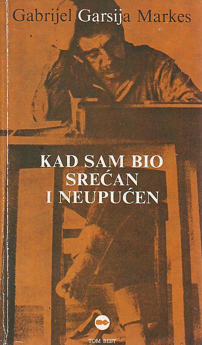 Gabrijel Garsija Markes - Kad sam bio srećan i neupućen