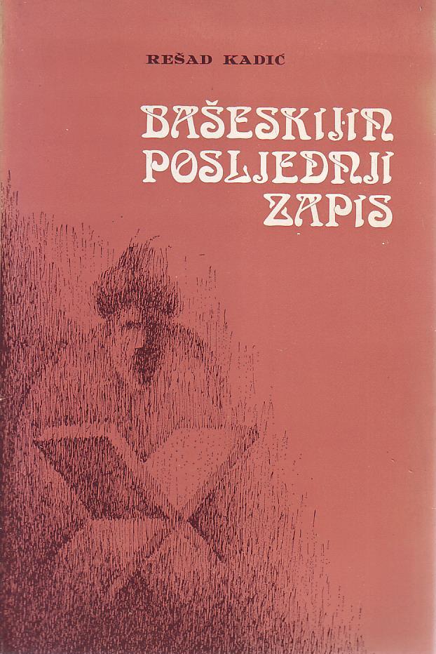Rešad Kadić - Bašeskijin posljednji zapis
