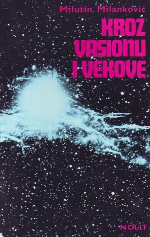 Milutin Milanković - Kroz vasionu i vekove