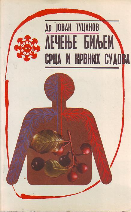 Dr. Jovan Tucakov - Lečenje biljem srca i krvnih sudova