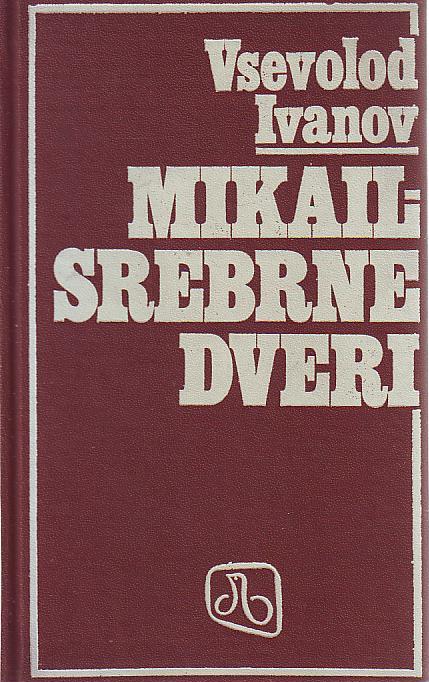Vsevolod Ivanov - Mikail srebrne dveri