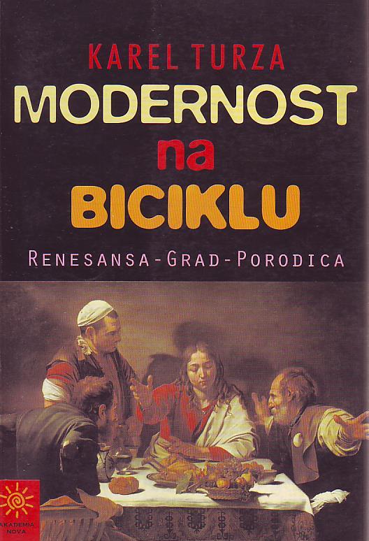 Karel Turza - Modernost na biciklu: renesansa-grad-porodica