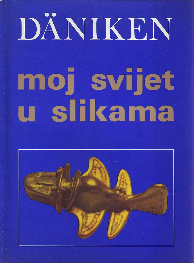 Erich von Daniken - Moj svijet u slikama