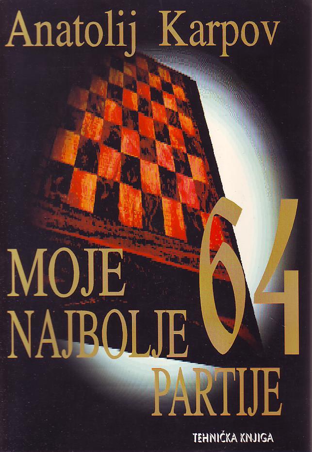 Anatolij Karpov - Moje 64 najbolje partije