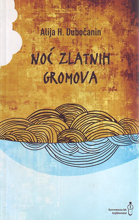 Alija H. Dubočanin - Noć zlatnih gromova