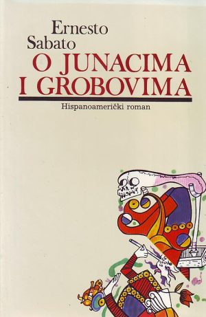 Ernesto Sabato - O junacima i grobovima