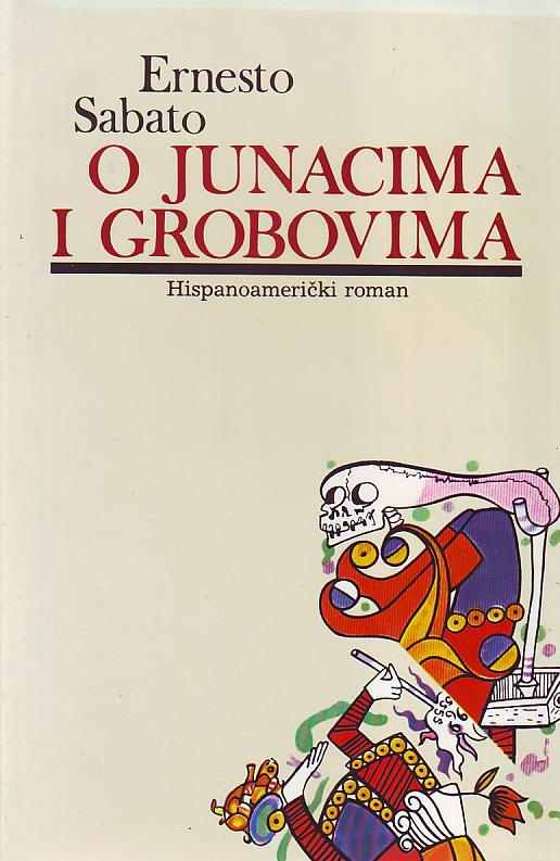 Ernesto Sabato - O junacima i grobovima