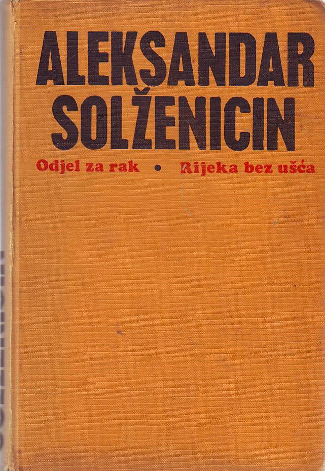 Aleksandar Solženjicin - Odjel za rak, Rijeka bez ušća: roman u dva dijela