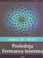 Amir D. Acel - Poslednja Fermaova teorema: odgonetanje drevne matematičke zagonetke