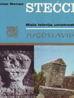 Alojz Benac - Stećci: mala istorija umetnosti