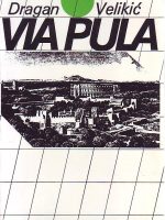 Dragan Velikić - Via Pula