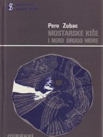 Pero Zubac - Mostarske kiše i neko drugo more