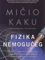 Mičio Kaku - Fizika nemogućeg: naučno istraživanje vremeplova, telepatije, psihokineze, robota i putovanja bržeg od svetlosti