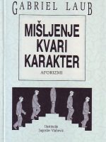 Gabriel Laub - Mišljenje kvari karakter: aforizmi