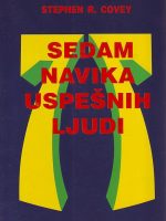 Stephen R. Covey - Sedam navika uspešnih ljudi: obnova etike karaktera