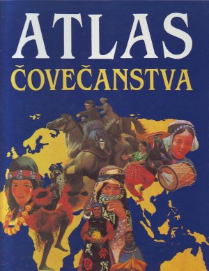 Atlas Čovečanstva: poreklo, kultura i verovanje naroda sveta