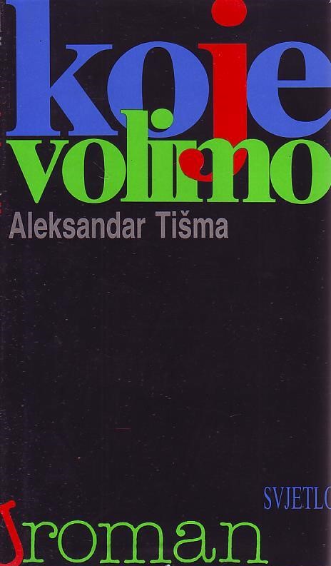 Aleksandar Tišma - Koje volimo