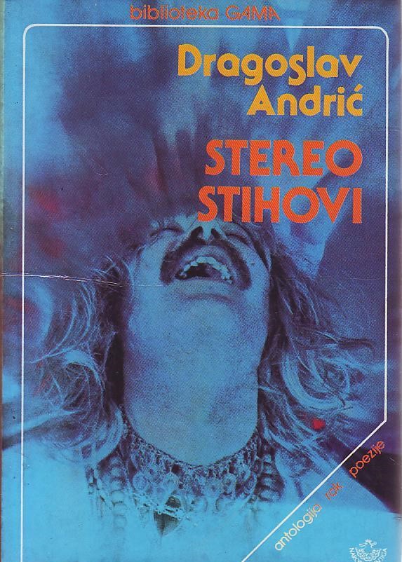 Dragoslav Andrić - Stereo stihovi: antologija rok-poezije