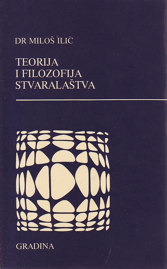 Miloš Ilić - Teorija i filozofija stvaralaštva