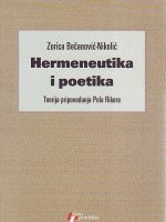 Zorica Bečanović-Nikolić - Hermeneutika i poetika: teorija pripovedanja Pol Rikera