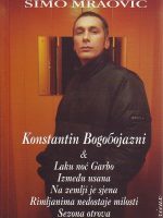Simo Mraović - Konstantin Bogobojazni, Laku noć Garbo, Između usana, Na zemlji je sjena, Rimljanima nedostaje milost, Sezona otrova