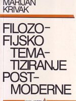 Marijan Krivak - Filozofijsko tematiziranje postmoderne