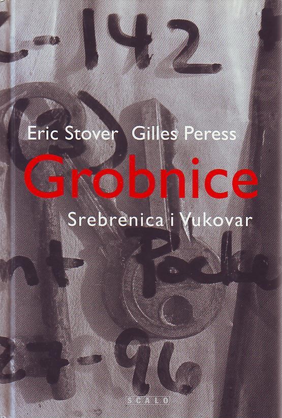 Eric Stover, Gilles Peress - Grobnice: Srebrenica i Vukovar
