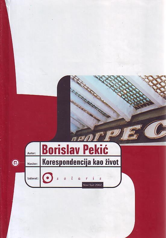 Borislav Pekić - Korespondencija kao život: prepiska sa prijateljima (1965-1986)