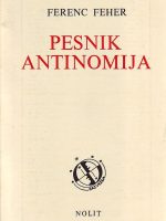 Ferenc Feher - Pesnik antinomija: Dostojevski i kriza individuuma