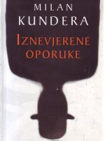 Milan Kundera - Iznevjerene oporuke: esej