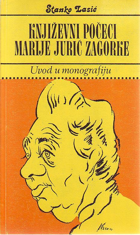 Stanko Lasić - Književni počeci Marije Jurić Zagorke (1873-1910): uvod u monografiju