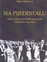Na pijedestalu: izbor iz djela književnika ovjenčanih Nobelovom nagradom