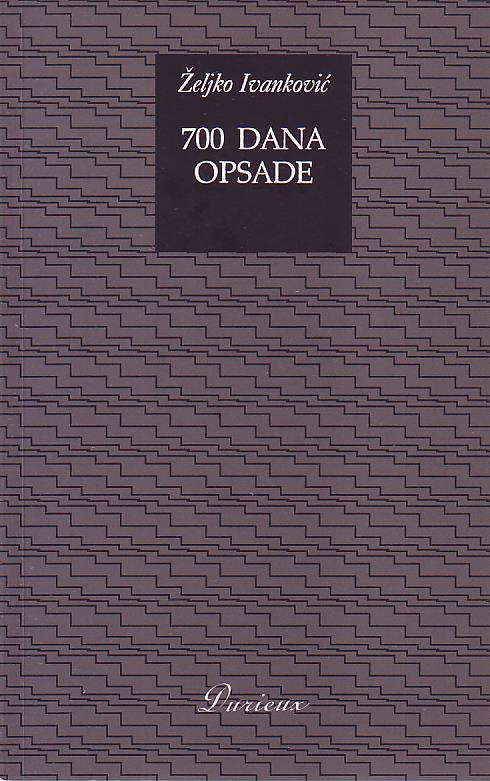 Željko Ivanković - 700 dana opsade: Sarajevski dnevnik 1992. - 1994.