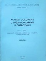 Arapski dokumenti u državnom arhivu u Dubrovniku I-III (priredio i preveo Besim Korkut)