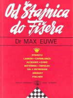 Dr. Max Euwe - Od Štajnica do Fišera