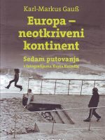 Karl-Markus Gaus - Europa: neotkriveni kontinent