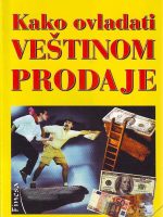 Tom Hopkins - Kako ovladati veštinom prodaje: nezaobilazni priručnik o prodaji