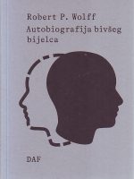 Robert P. Wolff - Autobiografija bivšeg bijelca: kako učiti novi dominantni narativ za Ameriku