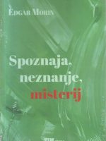 Edgar Morin - Spoznaja, neznanje, misterij