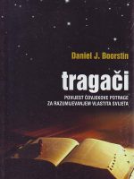 Daniel J. Boorstin - Tragači: povijest čovjekove potrage za razumijevanjem vlastita svijeta