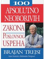 Brajan Trejsi - 100 apsolutno neoborivih zakona poslovnog uspeha
