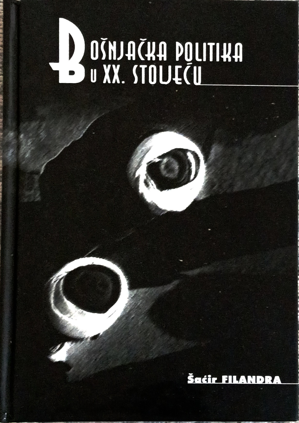 Šaćir Filandra - Bošnjačka politika u XX. stoljeću