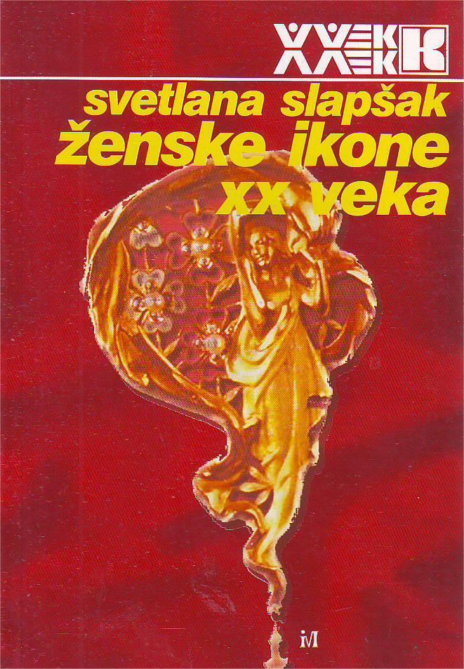 Svetlana Slapšak - Ženske ikone XX veka